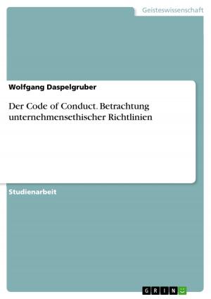 Cover of the book Der Code of Conduct. Betrachtung unternehmensethischer Richtlinien by Elisabeth Falgner