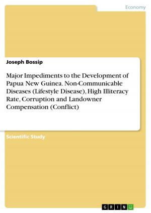 Cover of Major Impediments to the Development of Papua New Guinea. Non-Communicable Diseases (Lifestyle Disease), High Illiteracy Rate, Corruption and Landowner Compensation (Conflict)