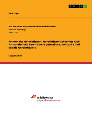 Cover of the book Formen der Gerechtigkeit. Gerechtigkeitstheorien nach Aristoteles und Rawls sowie gesetzliche, politische und soziale Gerechtigkeit by Trinus Bußmann
