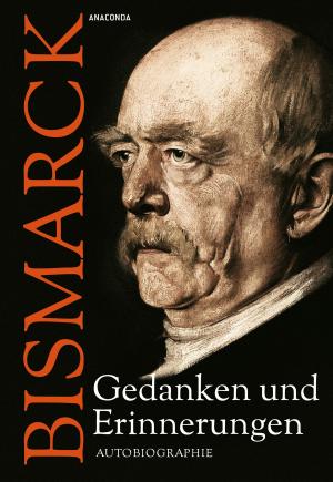Cover of the book Otto von Bismarck - Gedanken und Erinnerungen by Khalil Gibran