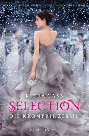 Cover of the book Selection – Die Kronprinzessin by Kiera Cass