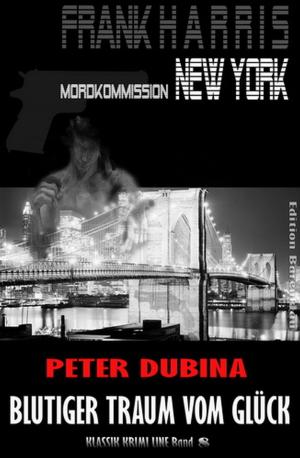 Book cover of Blutiger Traum vom Glück: Frank Harris, Mordkommission New York Band 8