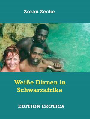 Cover of the book Weiße Dirnen in Schwarzafrika by Petra Kuenkel, Silvine Gerlach, Vera Frieg