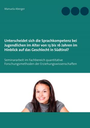 Book cover of Unterscheidet sich die Sprachkompetenz bei Jugendlichen im Alter von 13 bis 16 Jahren im Hinblick auf das Geschlecht in Südtirol?