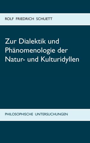 Cover of the book Zur Dialektik und Phänomenologie der Natur- und Kulturidyllen by Johann Schubert