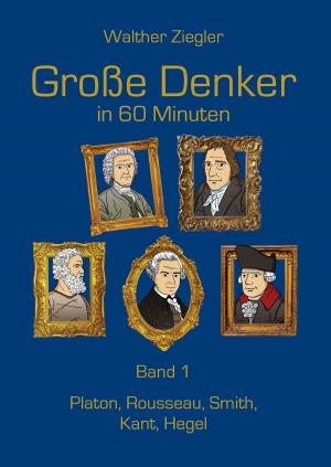 Cover of the book Große Denker in 60 Minuten - Band 1 by Ullrich Martin, Di Liu
