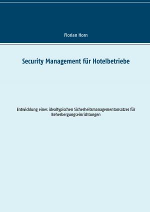 Cover of the book Security Management für Hotelbetriebe by Averil Bolster, Peter Levrai