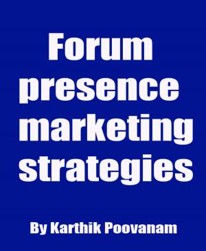 Cover of the book Forum presence marketing strategies by Noah Daniels