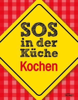 Cover of the book SOS in der Küche: Kochen by Komet Verlag