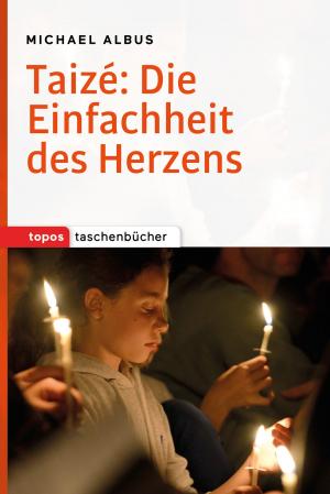 Cover of the book Taizé: Die Einfachheit des Herzens by Renate Wind