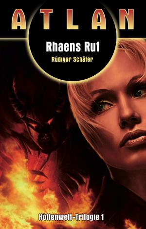 Cover of the book ATLAN Höllenwelt 1: Rhaens Ruf by Hubert Haensel