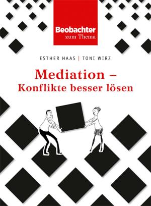 Cover of the book Mediation - Konflikte besser lösen by Helga Kessler, Daniel Hell, Christine Klinger Lüthi, Focus Grafik GmbH, Krisztina Faller