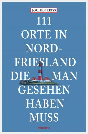 Cover of 111 Orte in Nordfriesland, die man gesehen haben muss