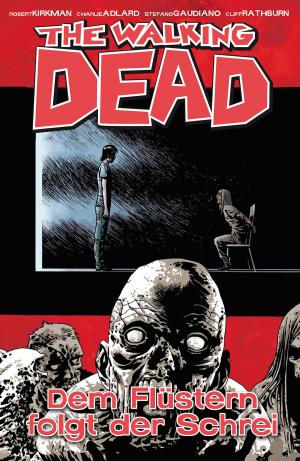 Cover of the book The Walking Dead 23: Dem Flüstern folgt der Schrei by Joanne Harris