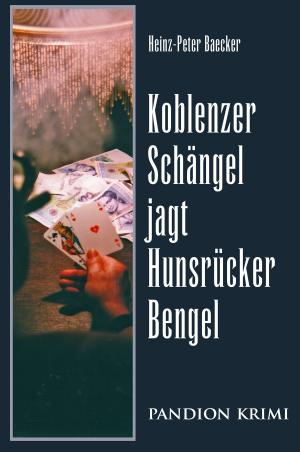 Book cover of Koblenzer Schängel jagt Hunsrücker Bengel: Hunsrück-Krimi-Reihe Band II