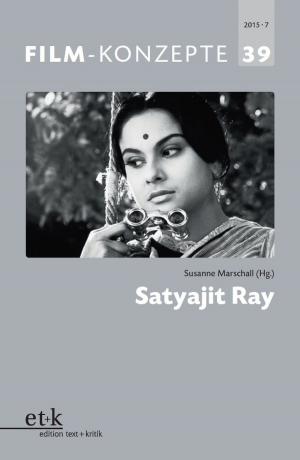 Cover of the book FILM-KONZEPTE 39 - Satyajit Ray by 