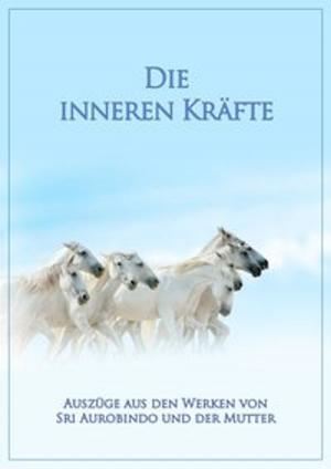 Cover of the book Die inneren Kräfte by Sri Aurobindo, The (d.i. Mira Alfassa) Mother