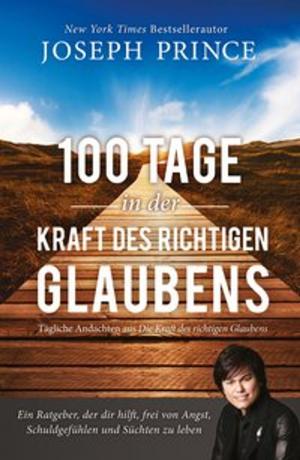 Book cover of 100 Tage in der Kraft des richtigen Glaubens