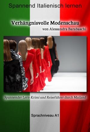 Cover of the book Verhängnisvolle Modenschau - Sprachkurs Italienisch-Deutsch A1 by Alessandra Barabaschi