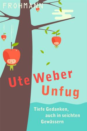 Cover of the book Unfug – Tiefe Gedanken, auch in seichten Gewässern by Le blagueur masqué, Dites-le avec une blague !