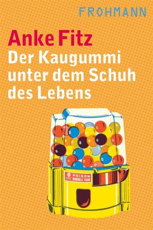 Cover of the book Der Kaugummi unter dem Schuh des Lebens by Nadine Hartmann