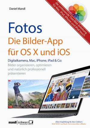 Cover of Fotos - die Bilder-App für OS X und iOS / digitale Bilder organisieren, optimieren und präsentieren