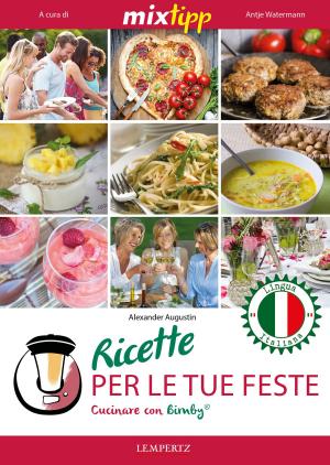 Cover of the book MIXtipp: Ricette per le tue Feste (italiano) by Gerhard Walter