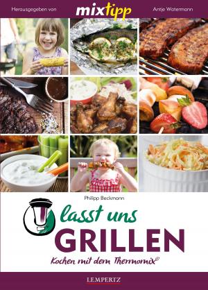 Cover of the book MIXtipp Lasst uns grillen by Helmut Werner