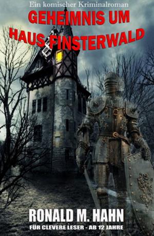 Cover of the book Geheimnis um Haus Finsterwald by Pete Hackett