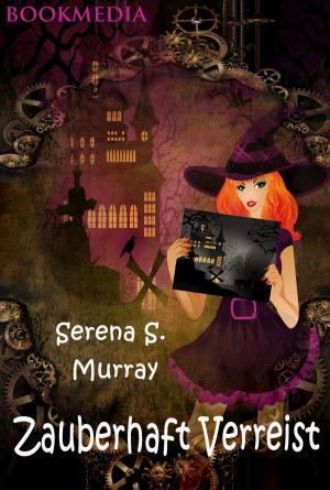 Cover of the book Zauberhaft Verreist - BeWitchED Band 12 by Serena S. Murray