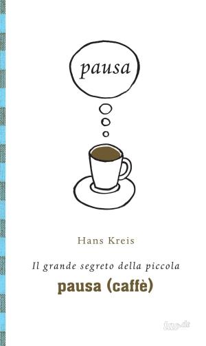 Cover of the book Il grande segreto della piccola pausa (caffè) by Johanna Blaukowitsch-Wagner