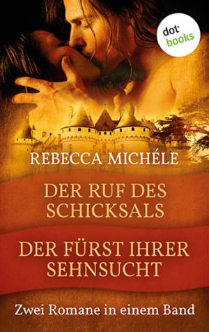 Cover of the book Der Ruf des Schicksals & Der Fürst ihrer Sehnsucht by Regula Venske