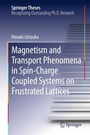 Cover of the book Magnetism and Transport Phenomena in Spin-Charge Coupled Systems on Frustrated Lattices by Iwao Omae