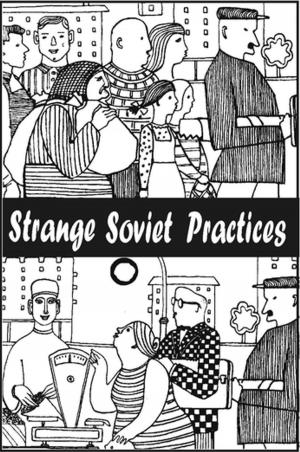 Cover of the book Strange Soviet Practices by Yaroslava Pulinovich, Olga Rimsha, Irina Bogatereva