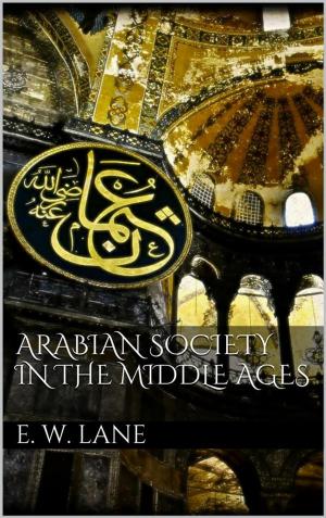 Cover of the book Arabian Society In The Middle Ages by Bernard Payeur