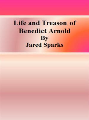 Cover of the book Life and Treason of Benedict Arnold by Carolina Invernizio