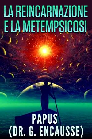 Cover of the book LA REINCARNAZIONE E LA METEMPSICOSI by James M.