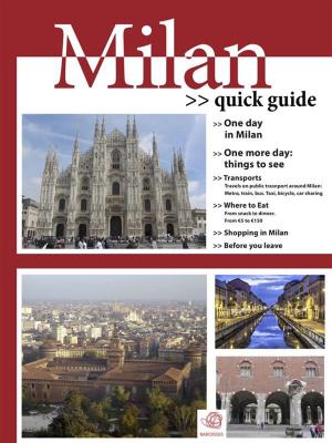 Cover of the book Milan: Quick Guide by Daniele Marcello, Valerio Contrafatto, Roberto Maldera