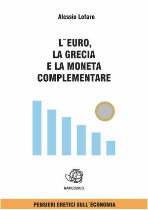 Cover of the book L'euro la Grecia e la Moneta complementare by Sarah-Alice Miles