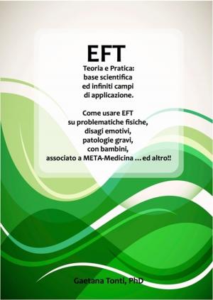 Cover of EFT Teoria e Pratica: base scientifica ed infiniti campi di applicazione.