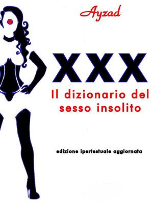 Cover of the book XXX - Il dizionario del sesso insolito by Cathy M.