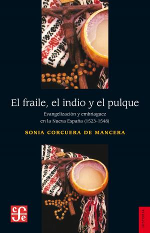 Cover of the book El fraile, el indio y el pulque by Elías Trabulse