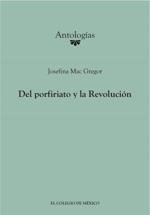 Cover of the book Del porfiriato y la Revolución by Óscar Mazín