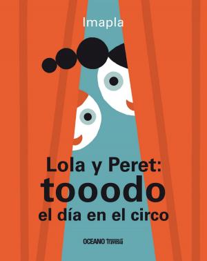 Cover of the book Lola y Peret: tooodo el día en el circo by Jorge Bucay