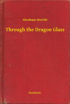 Cover of the book Through the Dragon Glass by H. G. Wells