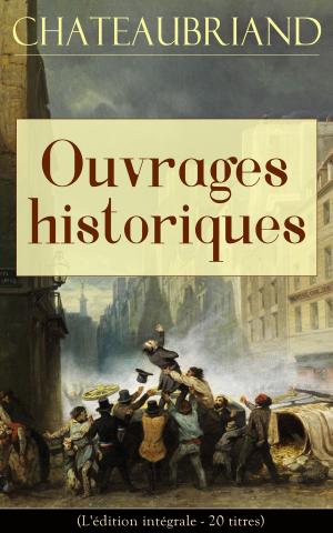Cover of the book Chateaubriand: Ouvrages historiques (L'édition intégrale - 20 titres) by Christian Fürchtegott Gellert