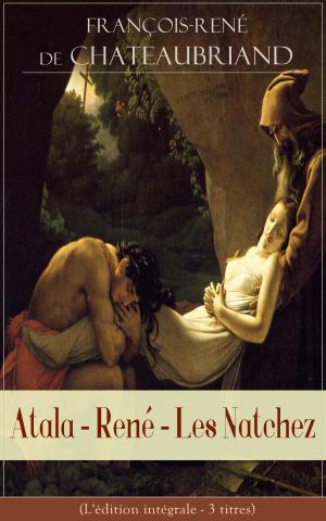 Cover of the book Atala - René - Les Natchez (L'édition intégrale - 3 titres) by Charlotte Brontë