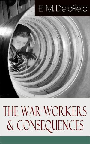 Book cover of The War-Workers & Consequences: Two Novels From the Renowned Author of The Diary of a Provincial Lady, Thank Heaven Fasting, Faster! Faster! & The Way Things Are