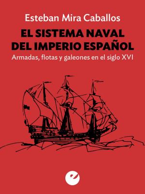 Cover of the book El sistema naval del Imperio español by Jesús Hurtado Bodeleón, Bryant Creel