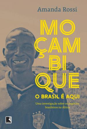 Cover of the book Moçambique, o Brasil é aqui by Rodrigo Constantino